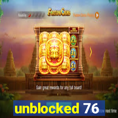 unblocked 76